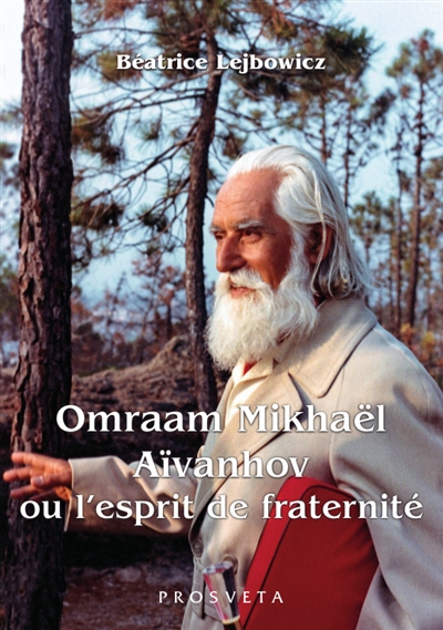 Omraam Mikhaël Aïvanhov ou L'esprit de fraternité