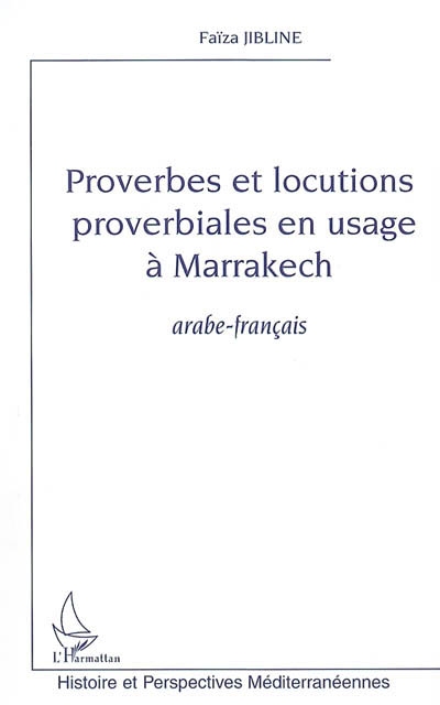 Proverbes et locutions proverbiales en usage à Marrakech : arabe-français