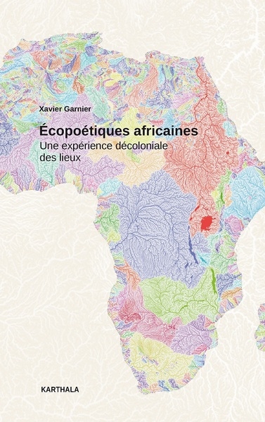Ecopoétiques africaines : une expérience décoloniale des lieux