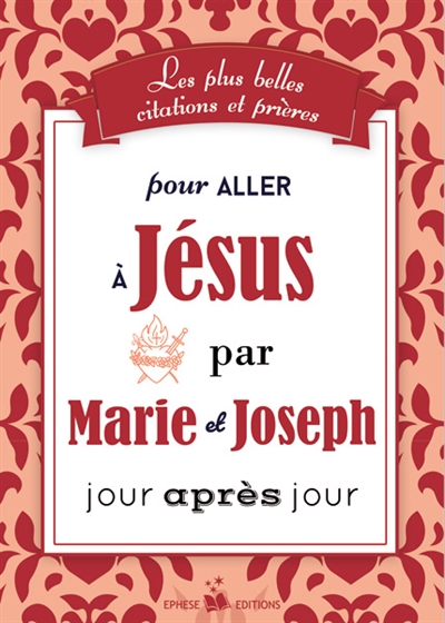Les plus belles citations et prières pour aller à Jésus par Marie et Joseph jour après jour