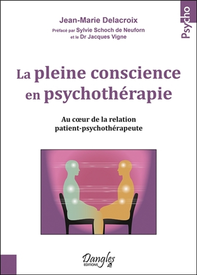 La pleine conscience en psychothérapie : au coeur de la relation patient-psychothérapeute : inspirations d'Amérique latine et d'ailleurs