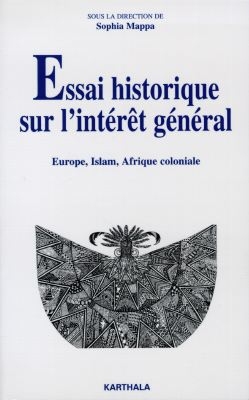 Essai historique sur l'intérêt général : Europe, Islam, Afrique coloniale