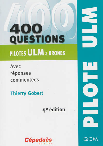 400 questions pilotes ULM & drones : avec réponses commentées