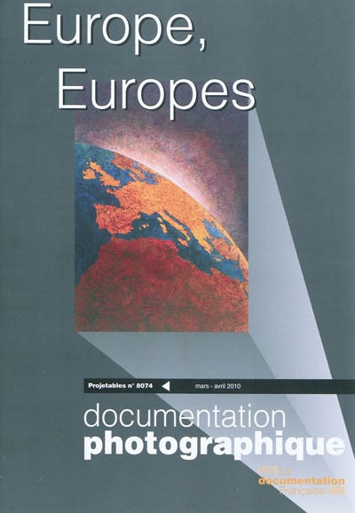 Documentation photographique (La), n° 8074. Europe, Europes : projetables