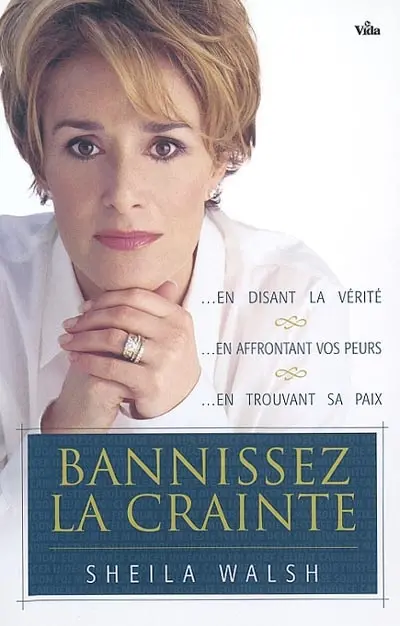 Bannissez la crainte : en disant la vérité, en affrontant ses peurs, en trouvant sa paix