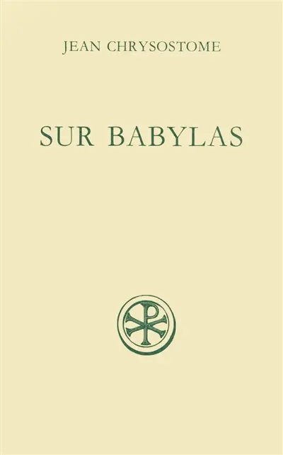 Discours sur Babylas. Homélies sur Babylas