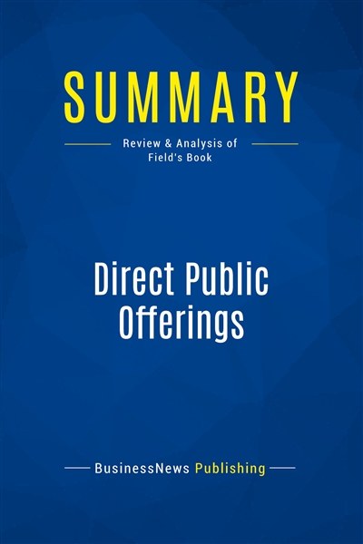 Summary : Direct Public Offerings : Review and Analysis of Field's Book