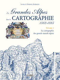 Les Grandes Alpes dans la cartographie : 1482-1885. Vol. 2. La cartographie des grands massifs alpins