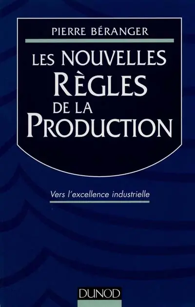 Les nouvelles règles de la production : vers l'excellence industrielle