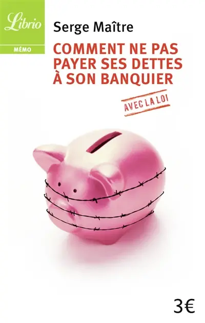 Comment ne pas payer ses dettes à son banquier : avec la loi