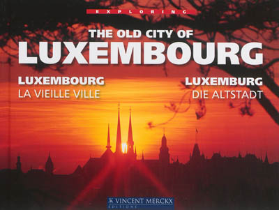 The old city of Luxembourg. Luxembourg, la vieille ville. Luxemburg, die Altstadt
