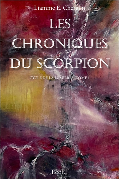 Cycle de la lumière. Vol. 1. Les chroniques du scorpion