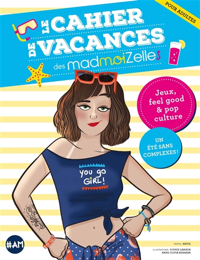 Le cahier de vacances des madmoiZelles : jeux, feel good & pop culture : un été sans complexes !