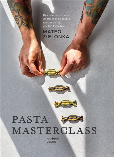 Pasta masterclass : des recettes de pâtes, de farces et de sauces spectaculaires, par The Pasta Man
