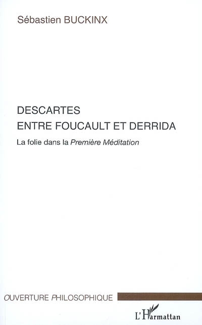 Descartes entre Foucault et Derrida : la folie dans la première méditation