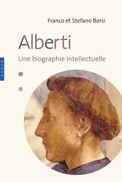 Leon Battista Alberti : une biographie intellectuelle
