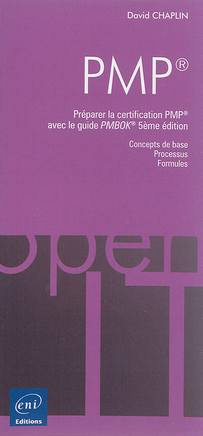 PMP : préparer la certification PMP avec le guide PMBOK : concepts de base, processus, formules