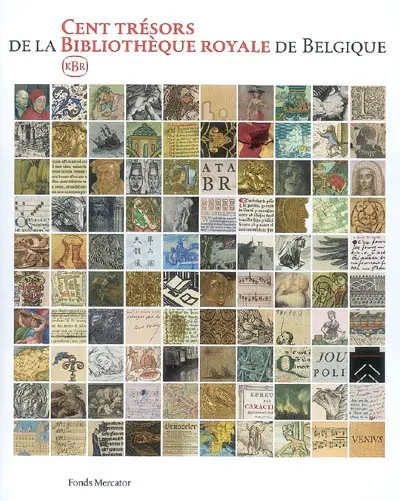 Cent trésors de la Bibliothèque royale de Belgique : exposition, Bruxelles, Bibliothèque royale, 22 avr.-30 juill. 2005