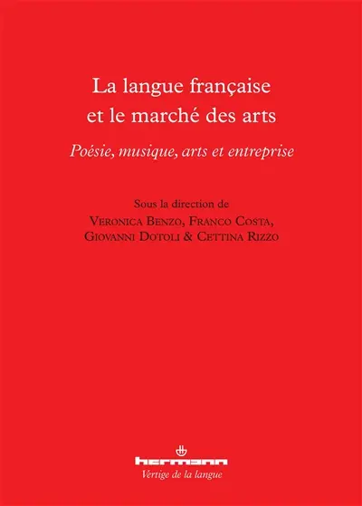 La langue française et le marché des arts : poésie, musique, arts et entreprise