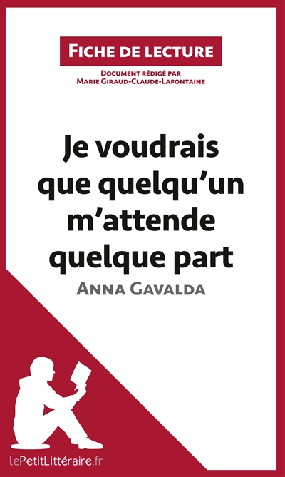 Je voudrais que quelqu'un m'attende quelque part d'Anna Gavalda : Résumé complet et analyse détaillée de l'oeuvre