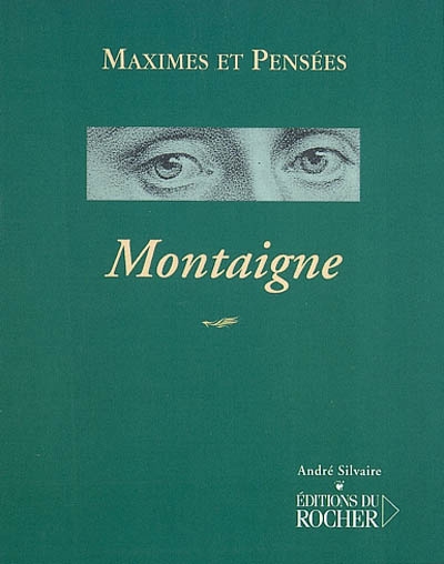 Montaigne, 1533-1592 : maximes et pensées