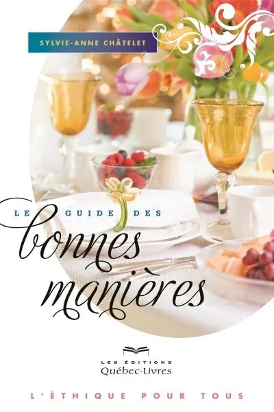 Le guide des bonnes manières : l'éthique pour tous
