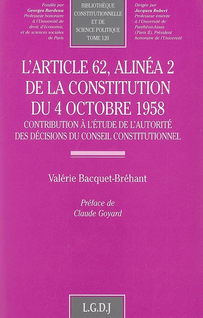 l'article 62, alinéa 2 de la constitution du 4 octobre 1958 : contribution à l'étude de l'autorité des décisions du conseil constitutionnel