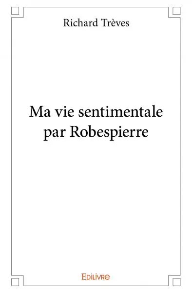 Ma vie sentimentale par robespierre