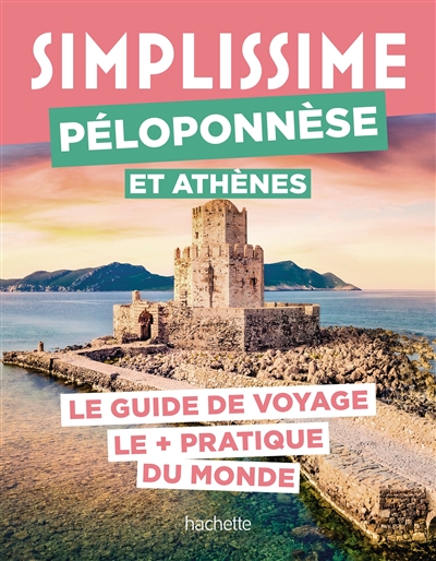 Simplissime : Péloponnèse et Athènes : le guide de voyage le + pratique du monde