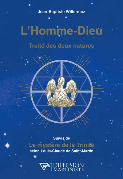 L'homme-dieu : traité des deux natures. Le mystère de la Trinité