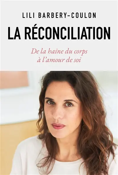 La réconciliation : de la haine du corps à l'amour de soi