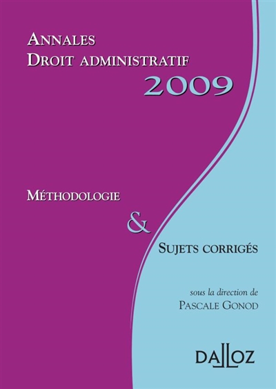 Droit administratif 2009 : méthodologie & sujets corrigés