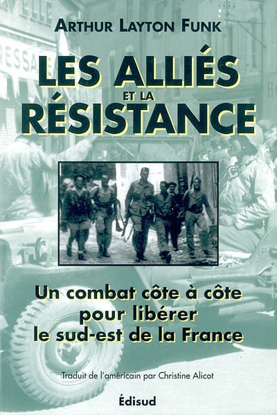 Les Alliés et la Résistance : un combat côte à côte pour libérer le sud-est de la France
