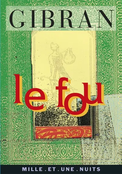 Le fou : ses paraboles et ses poèmes