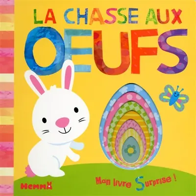 La chasse aux oeufs : mon livre surprise !
