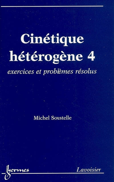 Cinétique hétérogène. Vol. 4. Exercices et problèmes résolus