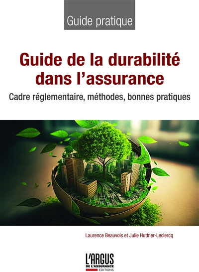 Guide de la durabilité dans l'assurance : cadre réglementaire, méthodes, bonnes pratiques