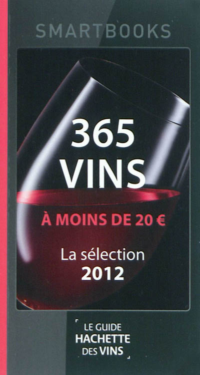 365 vins à moins de 20 euros : une sélection du guide Hachette des vins 2012