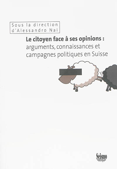 Le citoyen face à ses opinions : arguments, connaissances et campagnes politiques en Suisse
