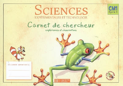Sciences expérimentales et technologie CM1 cycle 3 : carnet du chercheur, expériences et observations