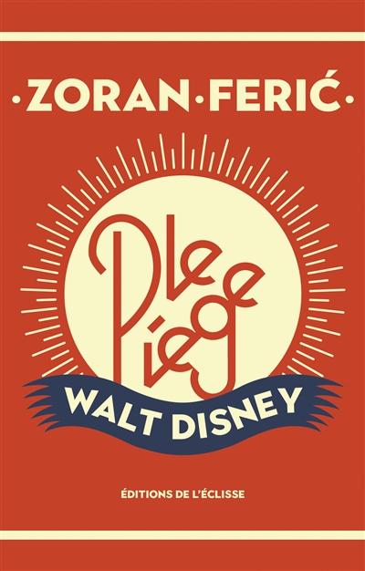 Le piège Walt Disney : et autres nouvelles
