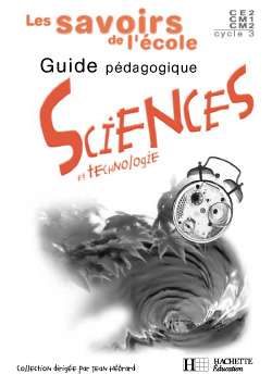 Les Savoirs de l'école Sciences Cycle 3 - Guide pédagogique