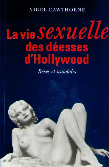La vie sexuelle des déesses d'Hollywood : rêves et scandales