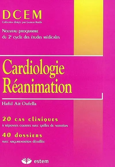 Cardiologie-réanimation : 20 cas cliniques à réponses rapides avec grilles de notation, 40 dossiers avec argumentation détaillée