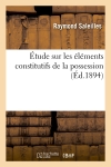 Etude sur les éléments constitutifs de la possession (Ed.1894)