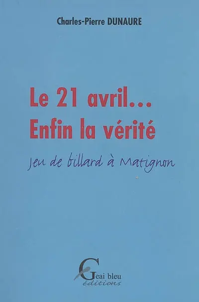 Le 21 avril... enfin la vérité : jeu de billard à Matignon