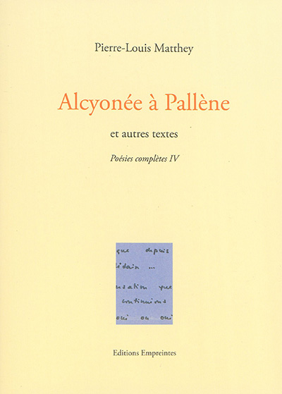 Poésies complètes. Vol. 4. Alcyonée à Pallène : et autres textes