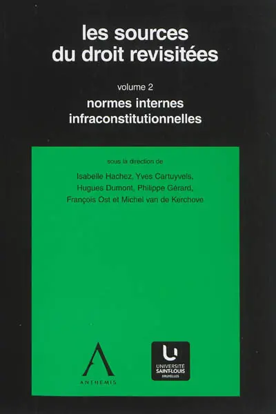 Les sources du droit revisitées. Vol. 2. Normes internes et infraconstitutionnelles