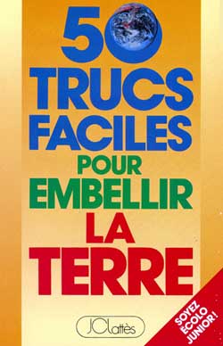 50 trucs faciles pour embellir la terre