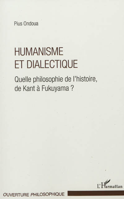 Humanisme et dialectique : quelle philosophie de l'histoire, de Kant à Fukuyama ?